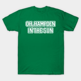 OH, HAMPDEN IN THE SUN, Glasgow Celtic Football Club Green and White Text Design T-Shirt